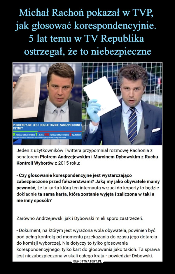 Michał Rachoń pokazał w TVP, 
jak głosować korespondencyjnie. 
5 lat temu w TV Republika 
ostrzegał, że to niebezpieczne