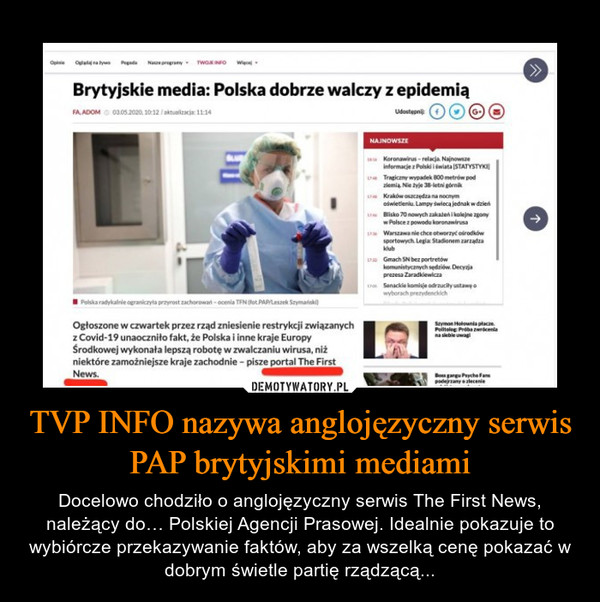 TVP INFO nazywa anglojęzyczny serwis PAP brytyjskimi mediami – Docelowo chodziło o anglojęzyczny serwis The First News, należący do… Polskiej Agencji Prasowej. Idealnie pokazuje to wybiórcze przekazywanie faktów, aby za wszelką cenę pokazać w dobrym świetle partię rządzącą... 