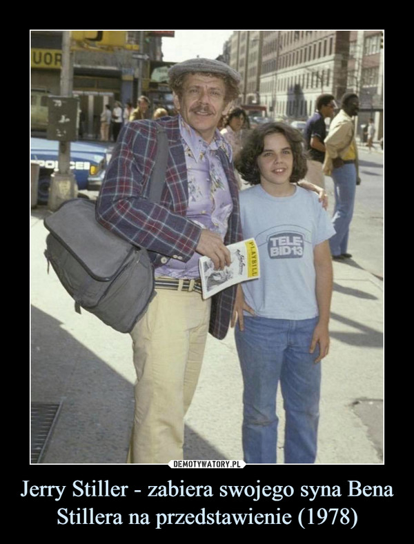 Jerry Stiller - zabiera swojego syna Bena Stillera na przedstawienie (1978) –  