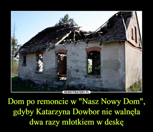 Dom po remoncie w "Nasz Nowy Dom", gdyby Katarzyna Dowbor nie walnęła dwa razy młotkiem w deskę
