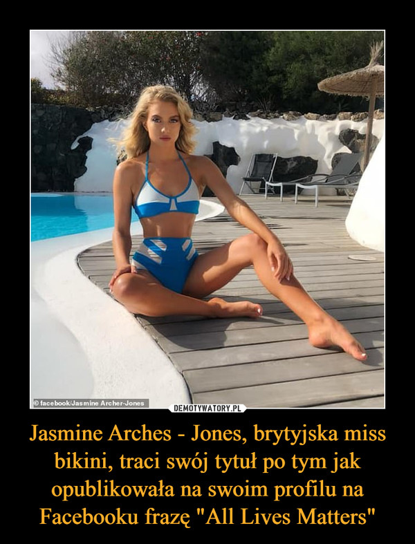 Jasmine Arches - Jones, brytyjska miss bikini, traci swój tytuł po tym jak opublikowała na swoim profilu na Facebooku frazę "All Lives Matters" –  