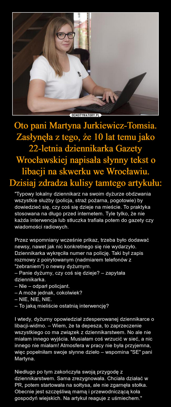 Oto pani Martyna Jurkiewicz-Tomsia. Zasłynęła z tego, że 10 lat temu jako 22-letnia dziennikarka Gazety Wrocławskiej napisała słynny tekst o libacji na skwerku we Wrocławiu. Dzisiaj zdradza kulisy tamtego artykułu: