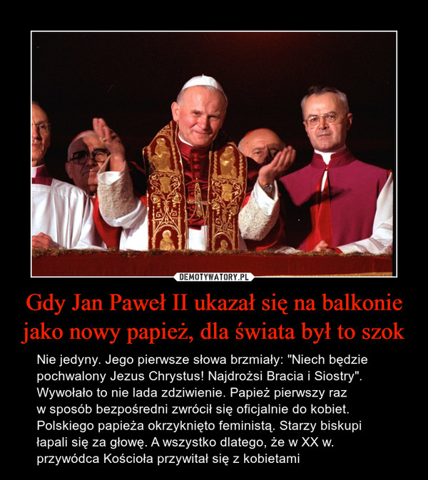 Gdy Jan Paweł II ukazał się na balkonie jako nowy papież, dla świata był to szok