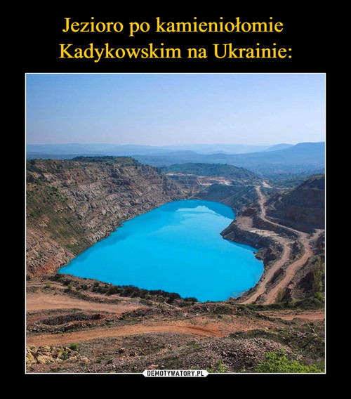 Jezioro po kamieniołomie 
Kadykowskim na Ukrainie: