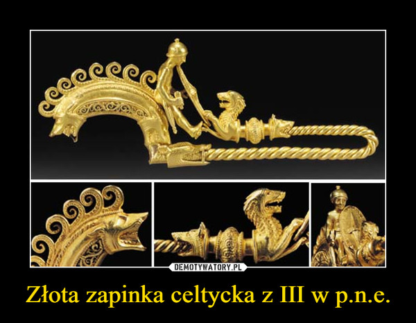 Złota zapinka celtycka z III w p.n.e. –  