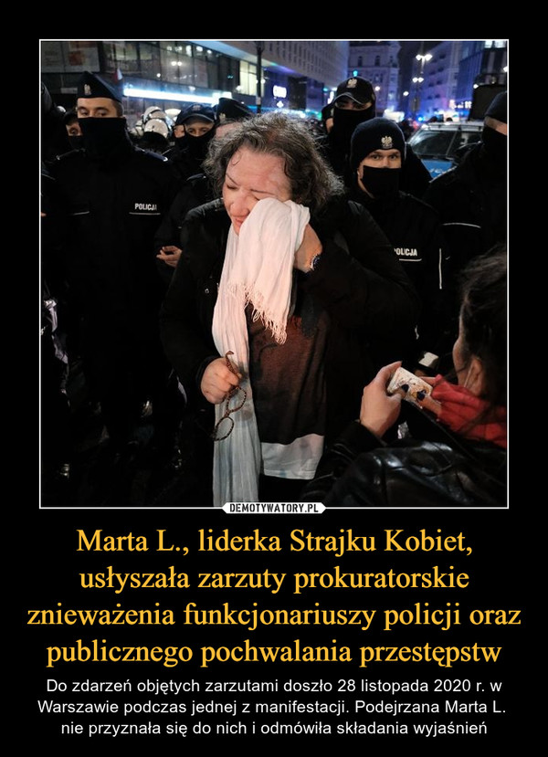 Marta L., liderka Strajku Kobiet, usłyszała zarzuty prokuratorskie znieważenia funkcjonariuszy policji oraz publicznego pochwalania przestępstw