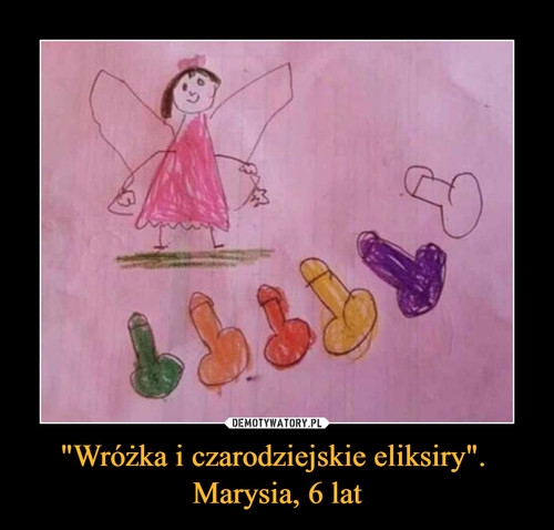 "Wróżka i czarodziejskie eliksiry". 
Marysia, 6 lat