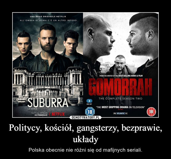 Politycy, kościół, gangsterzy, bezprawie, układy – Polska obecnie nie różni się od mafijnych seriali. 