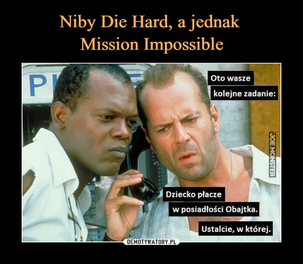 Niby Die Hard, a jednak 
Mission Impossible