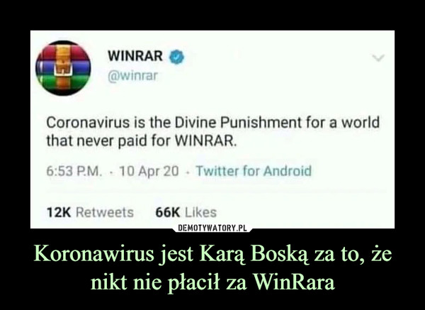 Koronawirus jest Karą Boską za to, że nikt nie płacił za WinRara