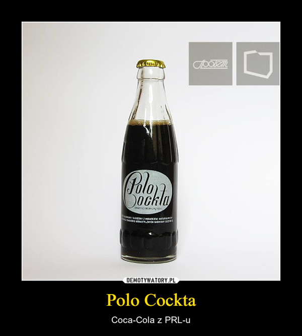 Polo Cockta – Coca-Cola z PRL-u 