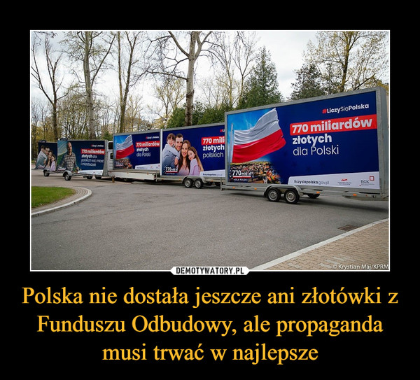Polska nie dostała jeszcze ani złotówki z Funduszu Odbudowy, ale propaganda musi trwać w najlepsze –  