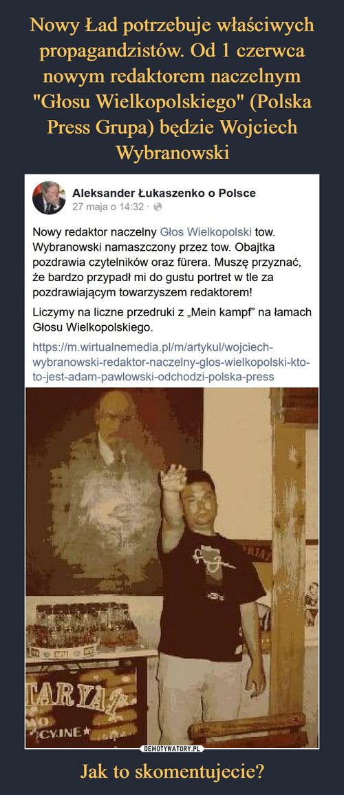 Nowy Ład potrzebuje właściwych propagandzistów. Od 1 czerwca nowym redaktorem naczelnym "Głosu Wielkopolskiego" (Polska Press Grupa) będzie Wojciech Wybranowski Jak to skomentujecie?