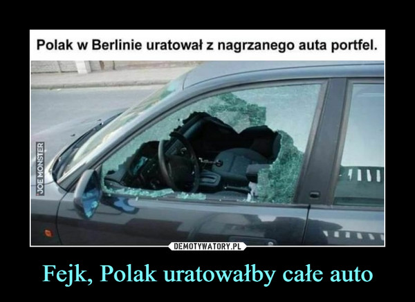 Fejk, Polak uratowałby całe auto –  Polak w Berlinie uratował z nagrzanego auta portfel.