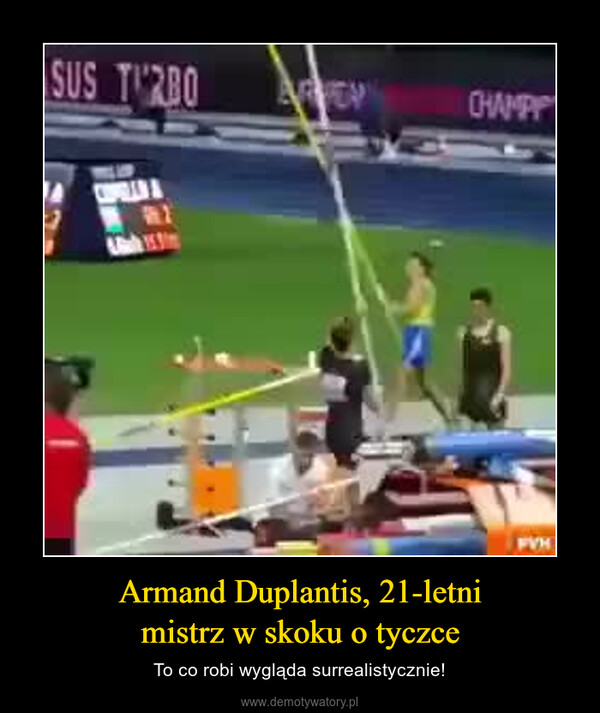 Armand Duplantis, 21-letnimistrz w skoku o tyczce – To co robi wygląda surrealistycznie! 
