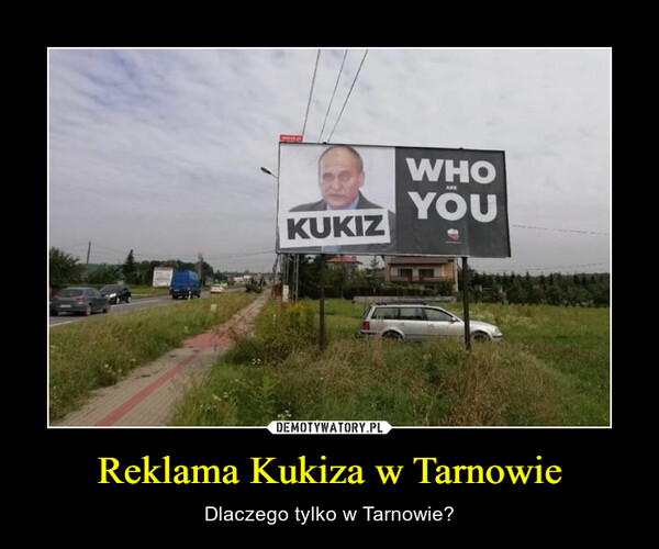 Reklama Kukiza w Tarnowie – Dlaczego tylko w Tarnowie? 