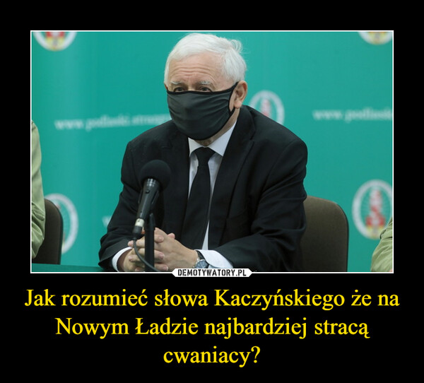 Jak rozumieć słowa Kaczyńskiego że na Nowym Ładzie najbardziej stracą cwaniacy? –  