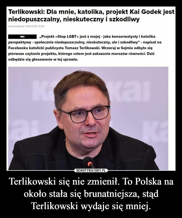 Terlikowski się nie zmienił. To Polska na około stała się brunatniejsza, stąd Terlikowski wydaje się mniej. –  