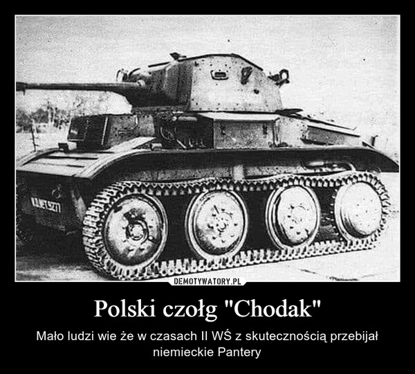 Polski czołg "Chodak" – Mało ludzi wie że w czasach II WŚ z skutecznością przebijał niemieckie Pantery 