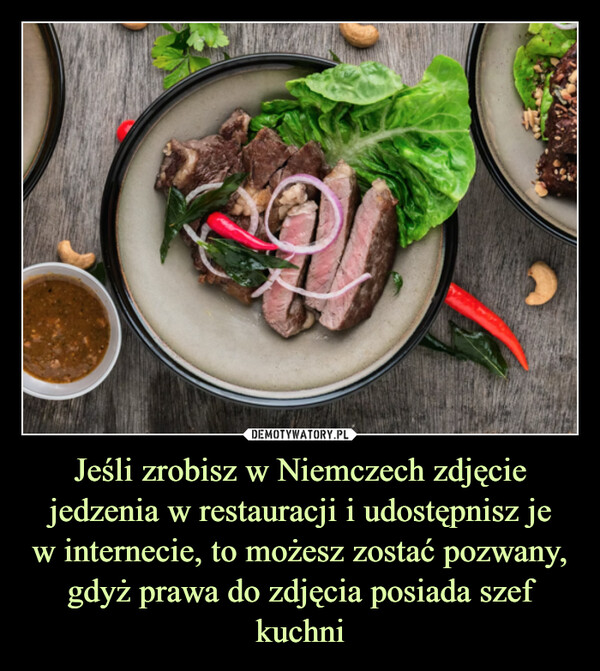 Jeśli zrobisz w Niemczech zdjęcie jedzenia w restauracji i udostępnisz jew internecie, to możesz zostać pozwany, gdyż prawa do zdjęcia posiada szef kuchni –  