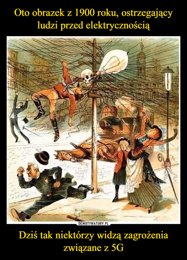 Oto obrazek z 1900 roku, ostrzegający ludzi przed elektrycznością Dziś tak niektórzy widzą zagrożenia związane z 5G
