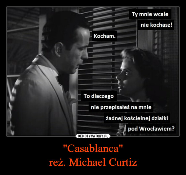 "Casablanca"reż. Michael Curtiz –  