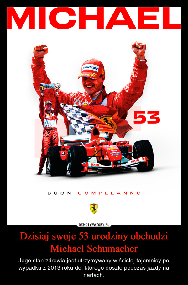 Dzisiaj swoje 53 urodziny obchodzi Michael Schumacher – Jego stan zdrowia jest utrzymywany w ścisłej tajemnicy po wypadku z 2013 roku do, którego doszło podczas jazdy na nartach. 