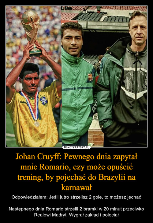 Johan Cruyff: Pewnego dnia zapytał mnie Romario, czy może opuścić trening, by pojechać do Brazylii na karnawał