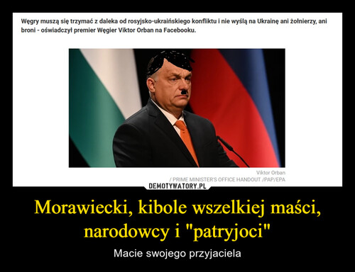 Morawiecki, kibole wszelkiej maści, narodowcy i "patryjoci"