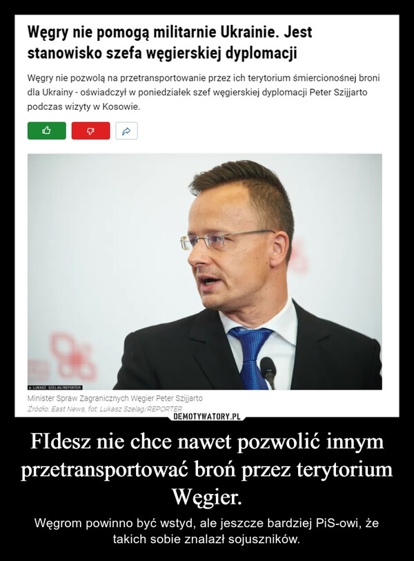 FIdesz nie chce nawet pozwolić innym przetransportować broń przez terytorium Węgier. – Węgrom powinno być wstyd, ale jeszcze bardziej PiS-owi, że takich sobie znalazł sojuszników. 
