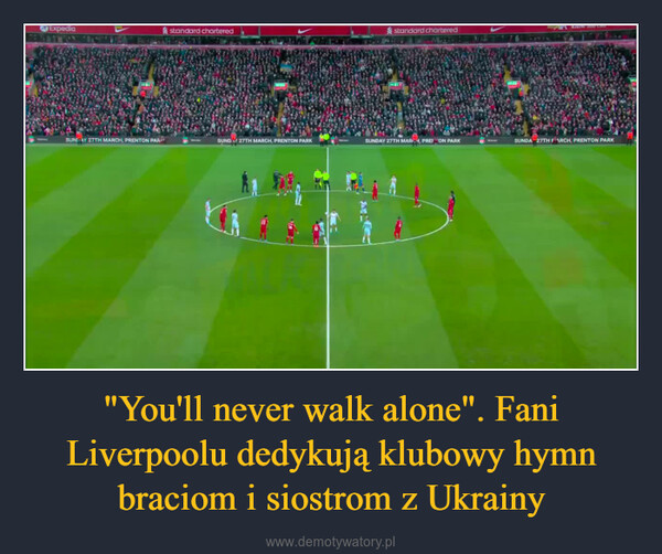 "You'll never walk alone". Fani Liverpoolu dedykują klubowy hymn braciom i siostrom z Ukrainy –  