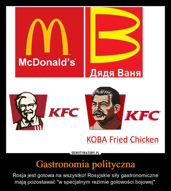 Gastronomia polityczna – Rosja jest gotowa na wszystko! Rosyjskie siły gastronomiczne mają pozostawać "w specjalnym reżimie gotowości bojowej". 