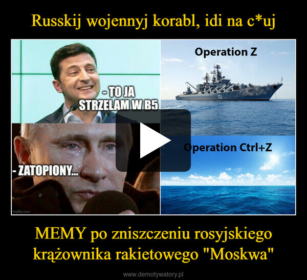 MEMY po zniszczeniu rosyjskiego krążownika rakietowego "Moskwa" –  