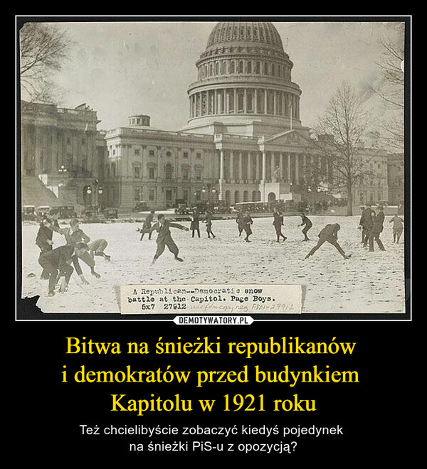 Bitwa na śnieżki republikanów i demokratów przed budynkiem Kapitolu w 1921 roku – Też chcielibyście zobaczyć kiedyś pojedynek na śnieżki PiS-u z opozycją? 