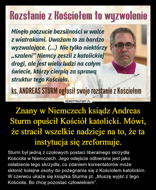 Znany w Niemczech ksiądz Andreas Sturm opuścił Kościół katolicki. Mówi, że stracił wszelkie nadzieje na to, że ta instytucja się zreformuje.