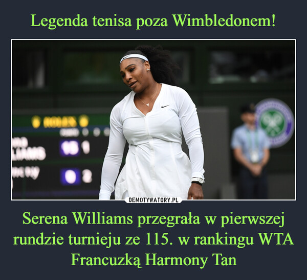 Serena Williams przegrała w pierwszej rundzie turnieju ze 115. w rankingu WTA Francuzką Harmony Tan –  