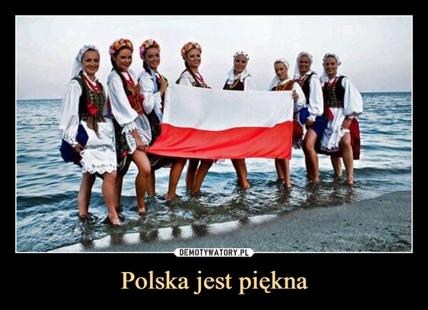 Polska jest piękna –  