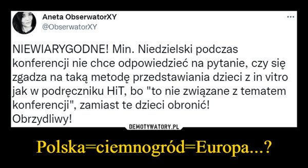 Polska=ciemnogród=Europa...? –  
