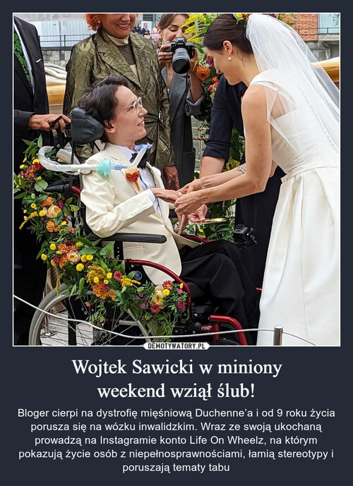 Wojtek Sawicki w miniony
weekend wziął ślub!