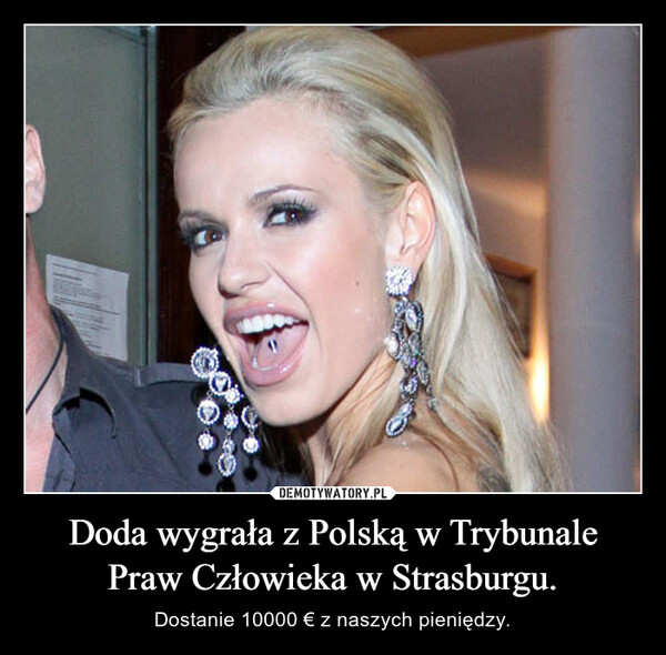 Doda wygrała z Polską w Trybunale Praw Człowieka w Strasburgu. – Dostanie 10000 € z naszych pieniędzy. 