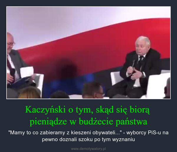 Kaczyński o tym, skąd się biorą pieniądze w budżecie państwa – "Mamy to co zabieramy z kieszeni obywateli..." - wyborcy PiS-u na pewno doznali szoku po tym wyznaniu 