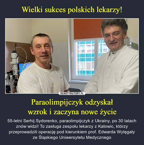 Wielki sukces polskich lekarzy! Paraolimpijczyk odzyskał
wzrok i zaczyna nowe życie