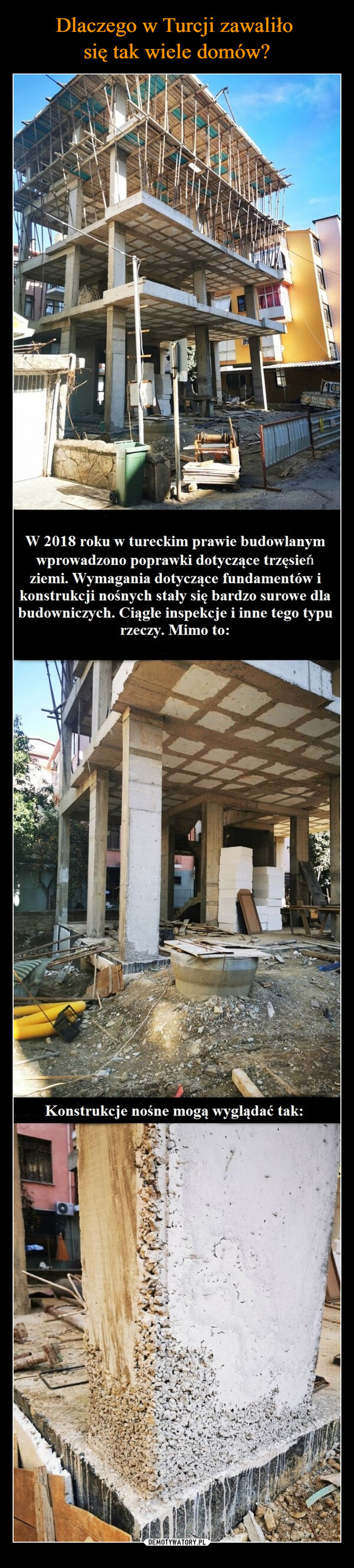  –  W 2018 roku w tureckim prawie budowlanym wprowadzono poprawki dotyczące trzęsień ziemi. Wymagania dotyczące fundamentów i konstrukcji nośnych stały się bardzo surowe dla budowniczych. Ciągłe inspekcje i inne tego typu rzeczy. Mimo to: