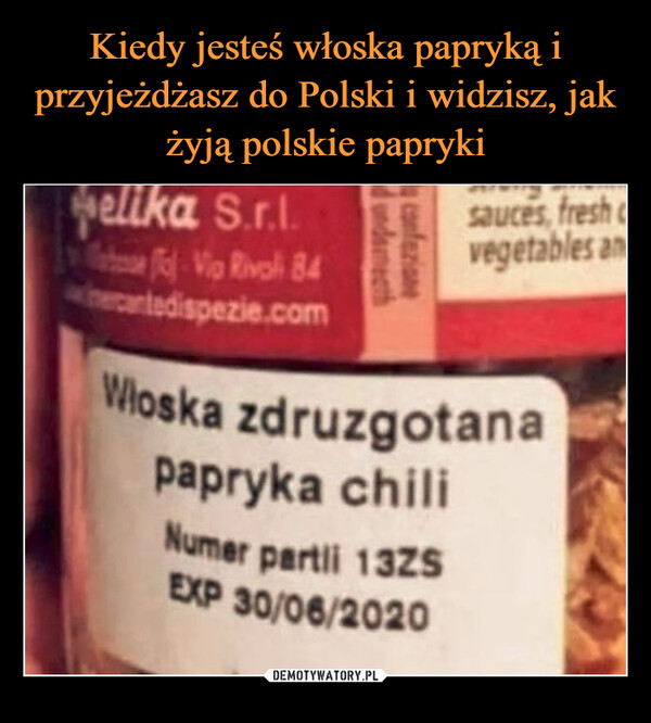 Kiedy jesteś włoska papryką i przyjeżdżasz do Polski i widzisz, jak żyją polskie papryki