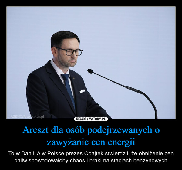 Areszt dla osób podejrzewanych o zawyżanie cen energii – To w Danii. A w Polsce prezes Obajtek stwierdził, że obniżenie cen paliw spowodowałoby chaos i braki na stacjach benzynowych AGENCJA wyborcza.pl