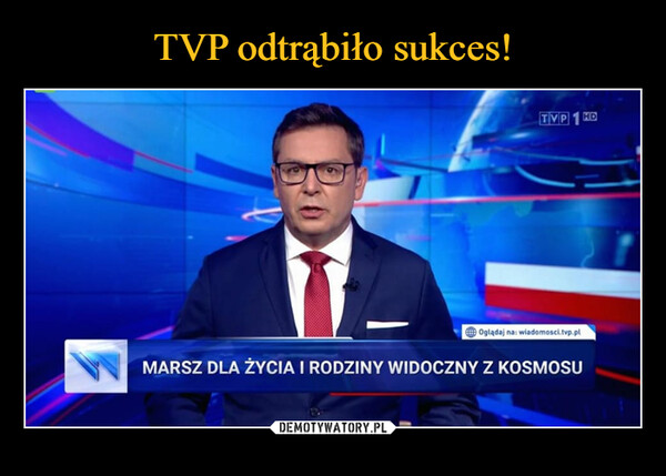  –  TVP1 HDOglądaj na: wiadomosci.tvp.plMARSZ DLA ŻYCIA I RODZINY WIDOCZNY Z KOSMOSU