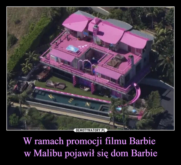 W ramach promocji filmu Barbie w Malibu pojawił się dom Barbie –  