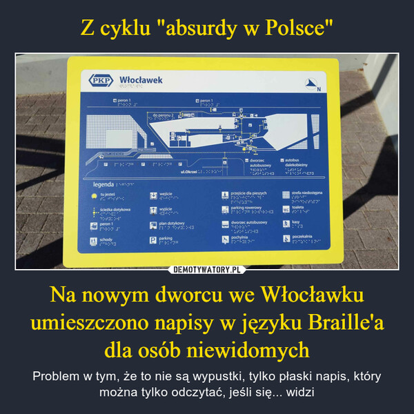 Z cyklu "absurdy w Polsce" Na nowym dworcu we Włocławku umieszczono napisy w języku Braille'a dla osób niewidomych