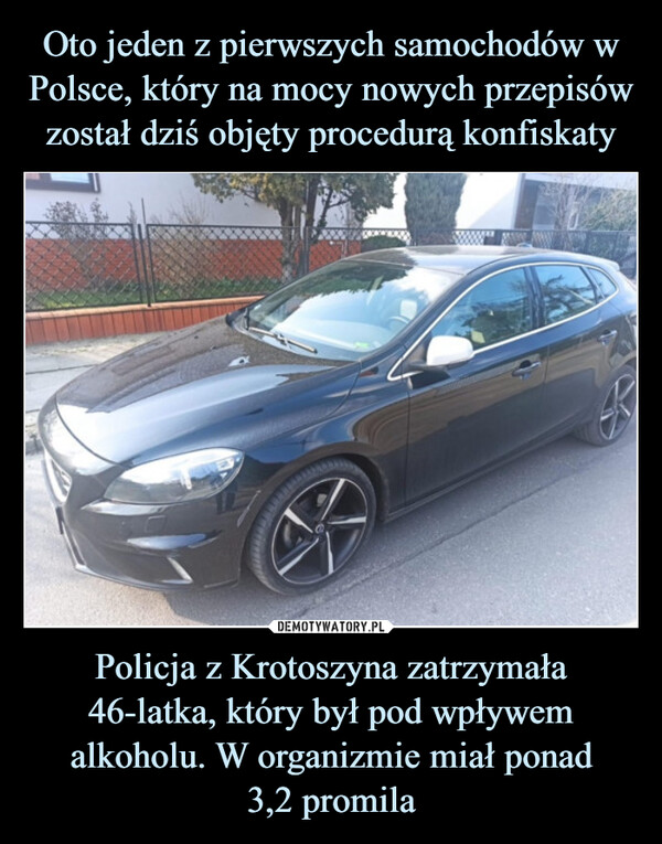 Oto jeden z pierwszych samochodów w Polsce, który na mocy nowych przepisów został dziś objęty procedurą konfiskaty Policja z Krotoszyna zatrzymała 46-latka, który był pod wpływem alkoholu. W organizmie miał ponad
3,2 promila